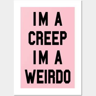 I’m a CREEP I’m a WEIRDO Posters and Art